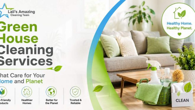 Green House Cleaning Services That Care for Your Home and Planet